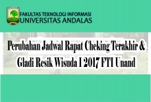 Perubahan Jadwal Rapat Checking Terakhir &amp; Gladi Resik FTI Unand